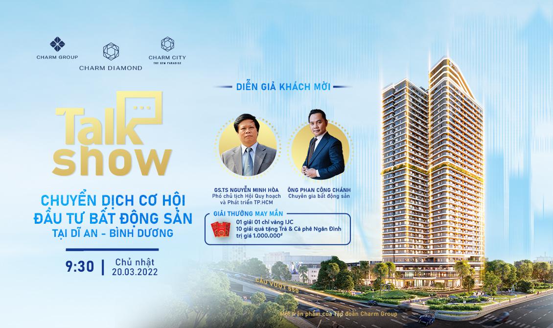 TALKSHOW CHUYỂN DỊCH CƠ HỘI ĐẦU TƯ BẤT ĐỘNG SẢN TẠI DĨ AN - BÌNH DƯƠNG 