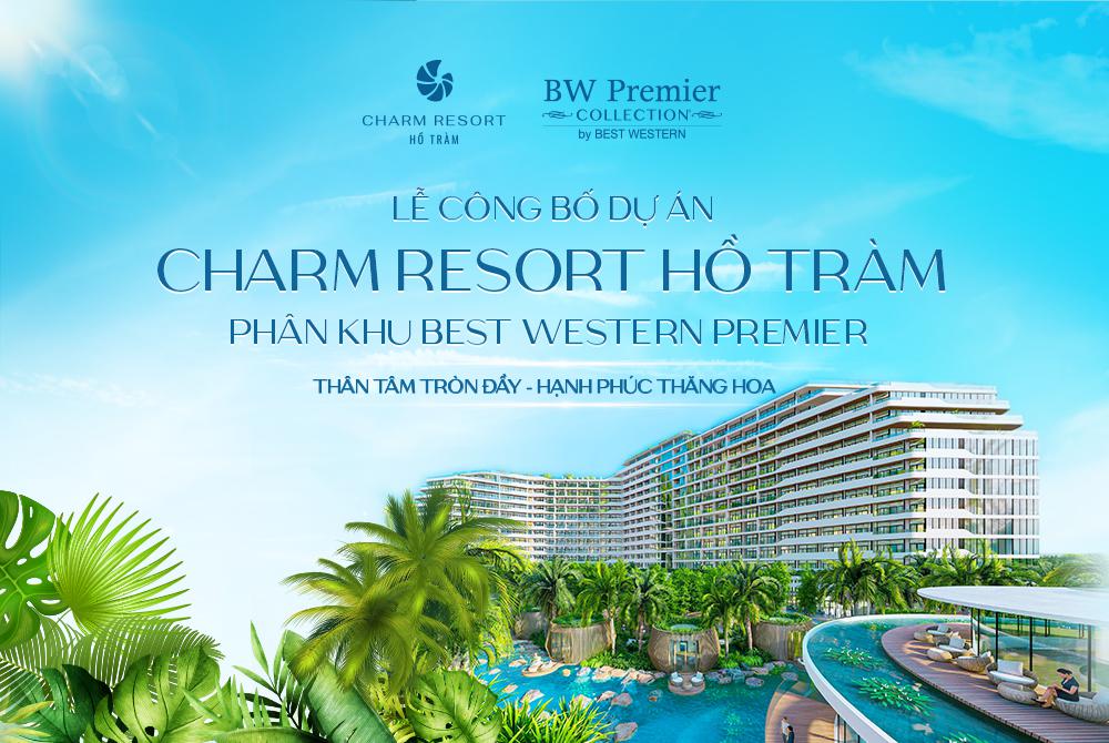 SỰ KIỆN CÔNG BỐ DỰ ÁN CHARM RESORT HỒ TRÀM - PHÂN KHU BEST WESTERN PREMIER